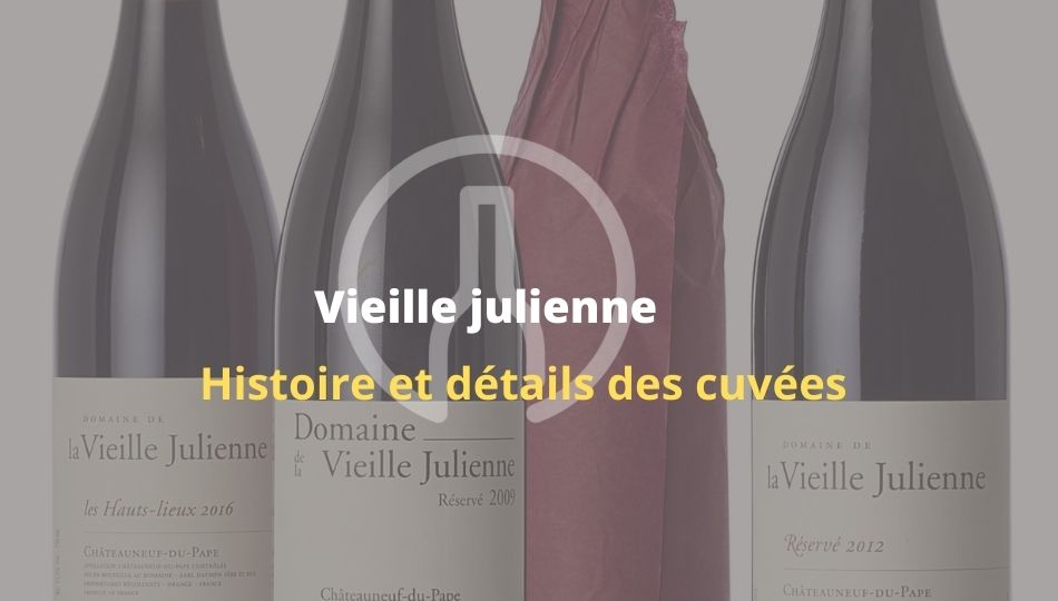 Vieille Julienne-Histoire-cuvees